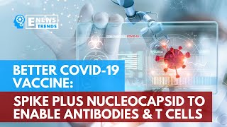 より良いCOVID-19ワクチン：抗体とT細胞を可能にするスパイクプラスヌクレオカプシド