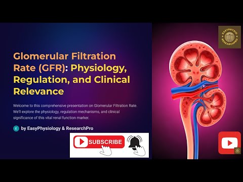 P15_Glomerular Filtration Rate GFR Physiology: Regulation and Clinical Relevance