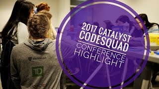 2017 Catalyst Codesquad Conference - University of Waterloo Engineering Outreach