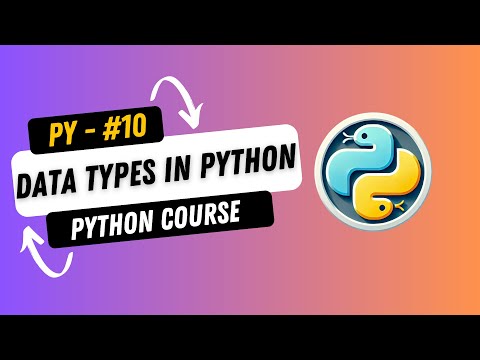 10. Data Types in Python | Complete Python Course