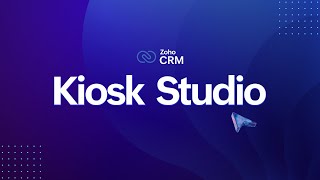 Introducing Kiosk Studio by Zoho CRM