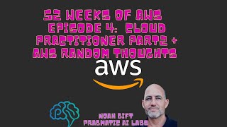 52 Weeks of AWS Podcast and Live Stream:  Episode 4