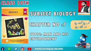 Grade 10 | Biology  | Unit 07{Lecture No 2} Man And His Environment #class10  #hafizzulfiqarshahid