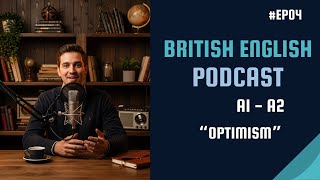 Become Fluent in British English with Podcasts | A1 - A2 | Optimism