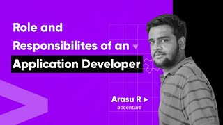 Roles and Responsibilities of an Application Developer ? with Arasu