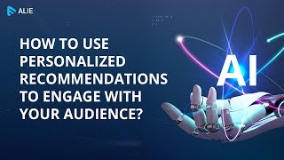 How to use Personalized Recommendations to engage with your audience?