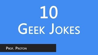 Top 10 Funny Geek Jokes.