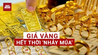 Thủ tướng ra công lệnh khẩn: Giá vàng hết thời 'nhảy múa'| VTC News