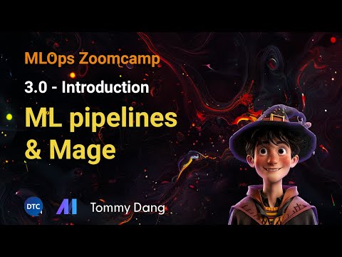 MLOps Zoomcamp - 3.0 Introduction: ML pipelines and Mage