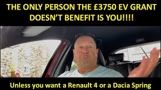 THE £3750 EV GRANT IS A COMPLETE SCAM - EVERYONE BENEFITS EXCEPT YOU!!!!!