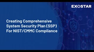 Creating a Comprehensive System Security Plan (SSP) for NIST/CMMC Compliance