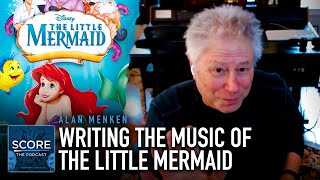 Writing Music for The Little Mermaid | Alan Menken
