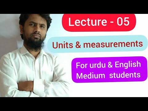 UNITS AND MEASUREMENTS LECTURE 05