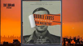 Double Cross by Ben Macintyre: The True Story of the D-Day Spies Who Fooled Hitler | DRAMA TIME