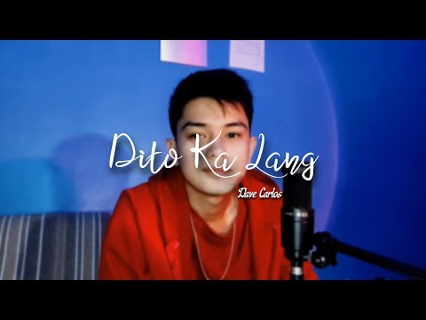 Dito Ka Lang - Moira Dela Torre | Dave Carlos (Cover)