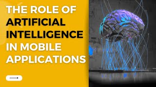 Role of Artificial Intelligence (AI) In Modern Mobile Applications | Maticz Technologies