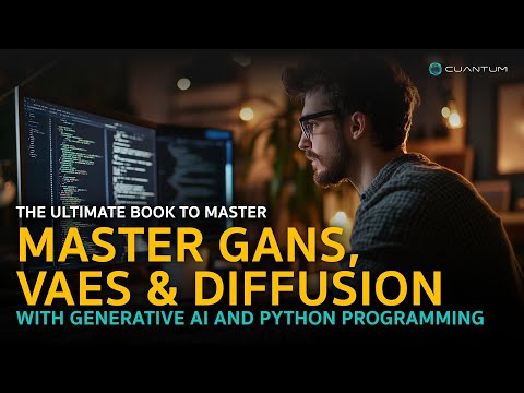 The book to Unlock the Creative Power of AI – Master GANs, VAEs, and Diffusion Models with Python!