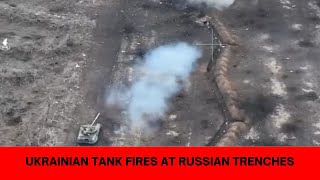 Ukrainian tank fires at Russian trench