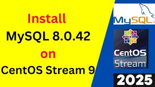 Install & Configure MySQL 8.0.42 on CentOS Stream 9 step by step guide in 10 minutes!