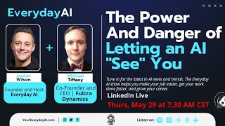 The Power And Danger of Letting an AI "See" You - An Everyday AI Chat