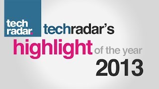Tech Highlight of the Year: TechRadar Review 2013