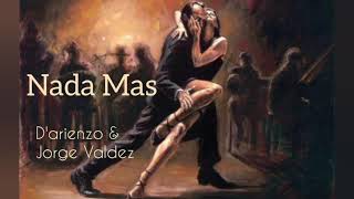 Nada Mas - D'arienzo & Jorge Valdez  lyrics + English translation