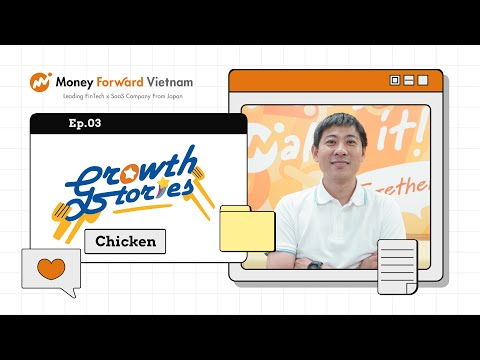 Growth Stories of Money Forward Vietnam EP3|  Chicken