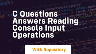 C Questions Answers Reading Console Input Operations