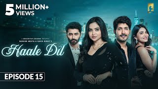 Haale Dil (Episode 15) Manisha Rani | Nishank Verma | Harshad Arora | Jenifer Emmanuel |Sargun Mehta