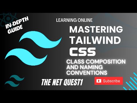 Mastering Tailwind CSS - An In-Depth Guide | TailwindCSS Class composition and naming conventions