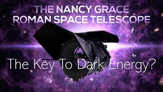 The Roman Space Telescope: Will It Solve The Mystery Of Dark Energy?