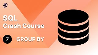 SQL Crash Course #7 - GROUP BY Statement