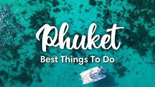 PHUKET, THAILAND | 10 BEST Things To Do In & Around Phuket
