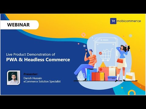 Demonstration of PWA and Headless Centric MobiCommerce Solution: Webinar