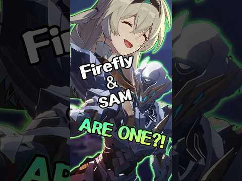 Firefly is actually SAM?! - #honkaistarrail #firefly #sam