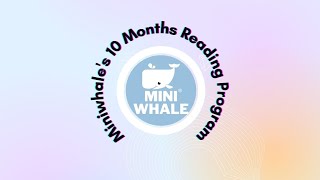 Miniwhale introduces its 10 months reading program for kids between 6 months to 6 years old.