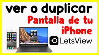LetsView | VER o DUPLICAR la Pantalla de tu iPhone en PC