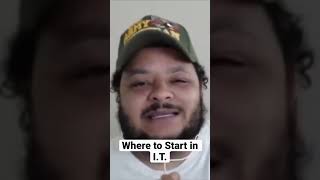 Where to Start in I.T.