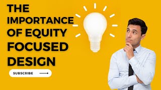 The importance of equity focused design