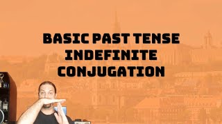 Beginner Hungarian pt. 36: The Past Tense Indefinite Conjugation [Hungarian Lesson]