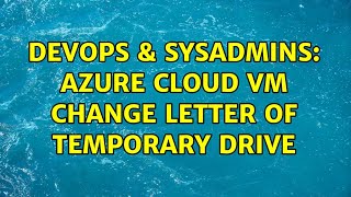DevOps & SysAdmins: Azure cloud VM change letter of temporary drive (2 Solutions!!)