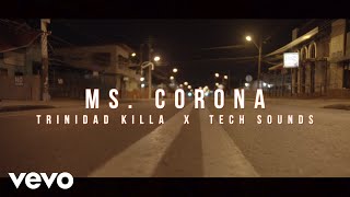 Trinidad Killa, Tech Sounds - Ms Corona
