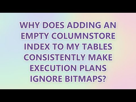 Why does adding an empty columnstore index to my tables consistently make execution plans ignore bit