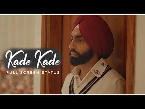 Kade Kade by Ammy Virk || Romantic full screen status