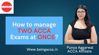 How to manage 2 ACCA Exams at once? Punya Aggarwal | ACCA 2025