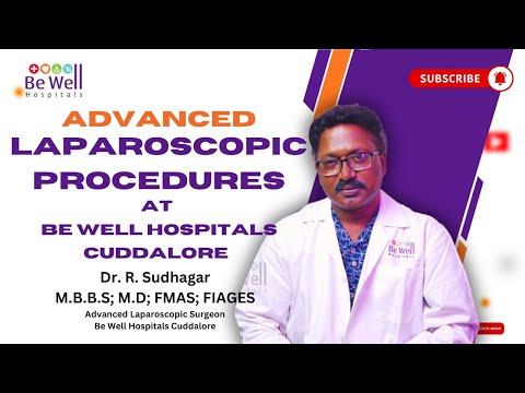 Minimally Invasive Laparoscopic Surgery: Benefits and Procedures at Be Well Hospitals | Dr. Sudhagar