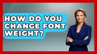 How Do You Change Font Weight? - Graphic Design Nerd