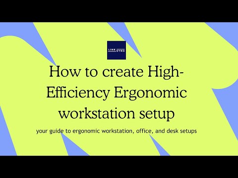 How to create High-Efficiency Ergonomic workstation setup