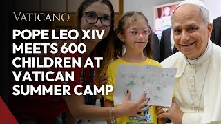 Pope Leo XIV Meets 600 Children at Vatican Summer Camp | A Joyful Day of Peace and Friendship