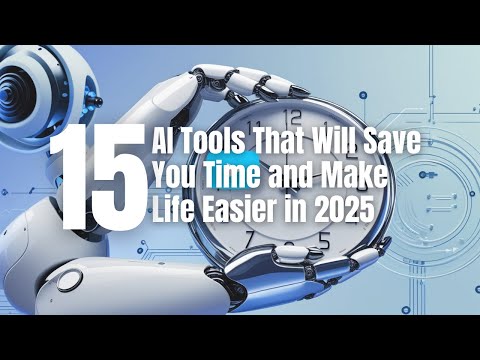 15 AI Tools That Will Save You Time and Make Life Easier in 2025